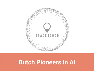 Dutch Pioneers in AI episode #7: Space4Good